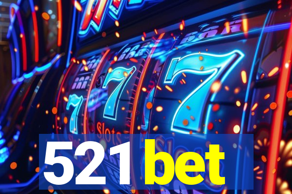 521 bet